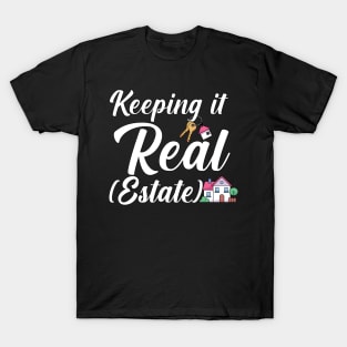 Keeping it real estate T-Shirt